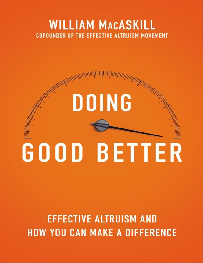 Doing Good Better: Effective Altruism and a Radical New Way to Make a Difference